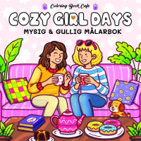 Cozy Girl Days. Mysig och gullig Cozy Coloring m&aring;larbok fr&aring;n Coloring Book Cafe