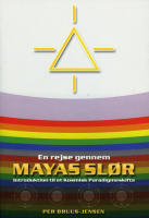 En rejse gennem Mayas Sl&oslash;r : introduktion til et kosmisk paradigmeskifte