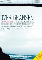 &Ouml;ver gr&auml;nsen - kriminalnoveller