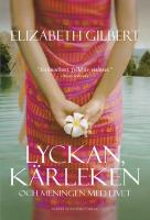 Lyckan, k&auml;rleken och meningen med livet