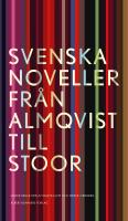 Svenska noveller : fr&aring;n Almqvist till Stoor