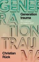 Generation Trauma : Blir vi sk&ouml;rare i en tryggare v&auml;rld?