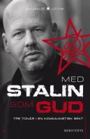 Med Stalin som Gud : tre ton&aring;r i en kommunistisk sekt