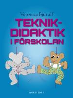 Teknikdidaktik i f&ouml;rskolan