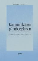 Kommunikation p&aring; arbetsplatsen : chefen, medarbetaren, gruppen