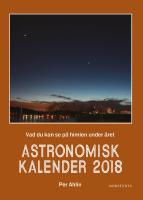 Astronomisk kalender 2018 : vad du kan se p&aring; himlen under &aring;ret