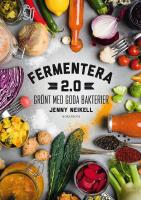 Fermentera 2.0 : gr&ouml;nt med goda bakterier