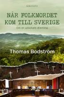 N&auml;r folkmordet kom till Sverige : om en advokats dilemma