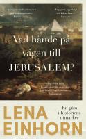 Vad h&auml;nde p&aring; v&auml;gen till Jerusalem? : en g&aring;ta i historiens utmarker