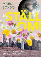 St&auml;ll om! : allt att vinna p&aring; ett klimatsmart liv