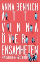Att vinna över ensamheten : psykologens bästa råd
