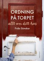 Ordning p&aring; torpet : allt om ditt hus