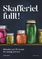 Skafferiet fullt! : Metoder och 70 recept f&ouml;r vardag och kris