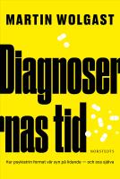 Diagnosernas tid : Hur psykiatrin format v&aring;r syn p&aring; lidande - och oss sj&auml;lva