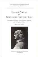 Church politics in seventeenth-century Rome Cardinal Decio Azzolino, Queen Christina of Sweden and the Squadrone volante