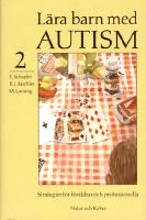 L&auml;ra barn med autism : Strategier f&ouml;r f&ouml;r&auml;ldrar och professionella<br>Volym 2