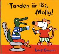 Tanden &auml;r l&ouml;s, Molly!