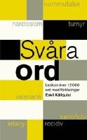 Sv&aring;ra ord : lexikon &ouml;ver 12 000 ord med f&ouml;rklaringar