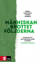 M&auml;nniskan, brottet, f&ouml;ljderna - [kriminalitet och kriminalv&aring;rd i Sverige]