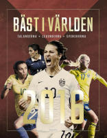 B&auml;st i v&auml;rlden 2016 : talangerna - legenderna - svenskorna