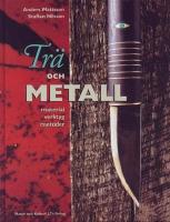 Tr&auml; och metall : material, verktyg, metoder