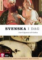 Svenska i dag : fr&aring;n Gilgamesh till Guillou