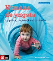 Utmana de yngsta : uppt&auml;ck, unders&ouml;k och utforska