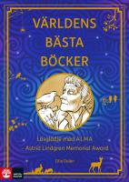 V&auml;rldens b&auml;sta b&ouml;cker : l&auml;sgl&auml;dje med ALMA  - Astrid Lindgren Memorial Award