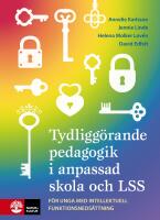 Tydligg&ouml;rande pedagogik i anpassad skola och LSS : f&ouml;r unga med intellektuell funktionsneds&auml;ttning