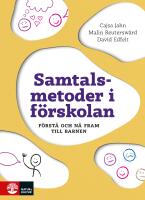 Samtalsmetoder i f&ouml;rskolan : F&ouml;rst&aring; och n&aring; fram till barnen