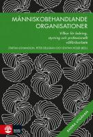 M&auml;nniskobehandlande organisationer : villkor f&ouml;r ledning, styrning och professionellt v&auml;lf&auml;rdsarbete