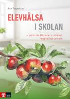 Elevh&auml;lsa i skolan : praktiska lektioner i mindset, hoppfullhet och grit