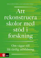 Att rekonstruera skolor med st&ouml;d i forskning : om v&auml;gar till likv&auml;rdig utbildning