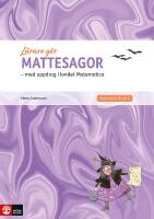 L&auml;rare G&ouml;r Mattesagor : med elevuppdrag i landet Matematica