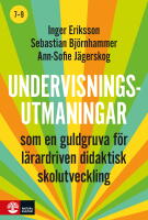 Undervisningsutmaningar 7-9 : - som en guldgruva f&ouml;r l&auml;rardriven didaktisk skolutveckling