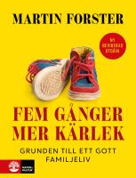 Fem g&aring;nger mer k&auml;rlek : Grunden till ett gott familjeliv