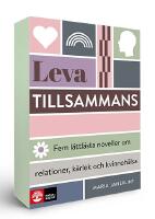 Leva tillsammans : fem l&auml;ttl&auml;sta noveller om relationer, k&auml;rlek och kvinnoh&auml;lsa