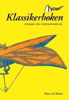 Klassikerboken : Svenska f&ouml;r gymnasieskolan