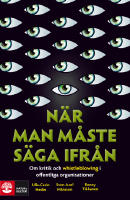 N&auml;r man m&aring;ste s&auml;ga ifr&aring;n : om kritik och whistleblowing i offentliga organisationer