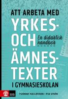 Att arbeta med yrkes- och &auml;mnestexter i gymnasieskolan : En didaktisk handb