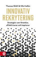Innovativ rekrytering : Strategier som f&ouml;renklar, effektiviserar och inspir