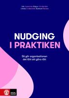 Nudging i praktiken : s&aring; g&ouml;r organisationen det l&auml;tt att g&ouml;ra r&auml;tt