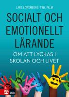 Socialt och emotionellt l&auml;rande : Om att lyckas i skolan och livet