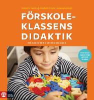 F&ouml;rskoleklassens didaktik : M&ouml;jligheter och utmaningar (2:a utg&aring;van)