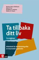 Ta tillbaka ditt liv, 2 utg : Arbetsbok f&ouml;r &aring;terh&auml;mtning efter en traumatisk upplevelse (2:a utg&aring;van)