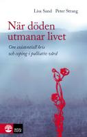 N&auml;r d&ouml;den utmanar livet : om existentiell kris och coping i palliativ v&aring;rd