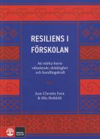 Resiliens i f&ouml;rskolan : att st&auml;rka barns v&auml;lm&aring;ende, delaktighet och handlingskraft