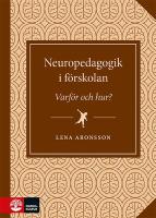 Neuropedagogik i f&ouml;rskolan : - varf&ouml;r och hur?