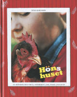 H&ouml;nshuset : En h&ouml;nsbok med fakta, experiment, lek, pyssel och kn&aring;p