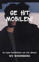 Ge hit mobilen! : en sann berättelse om två rånare
